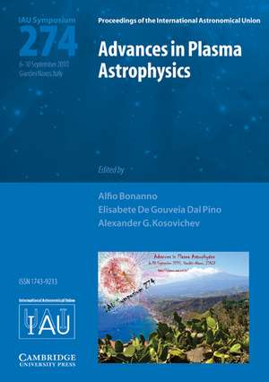 Advances in Plasma Astrophysics (IAU S274) de Alfio Bonanno