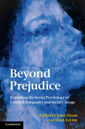 Beyond Prejudice: Extending the Social Psychology of Conflict, Inequality and Social Change de John Dixon