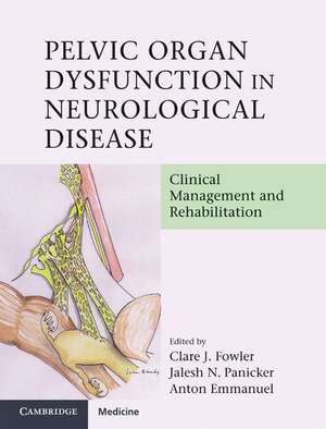 Pelvic Organ Dysfunction in Neurological Disease: Clinical Management and Rehabilitation de Clare J. Fowler