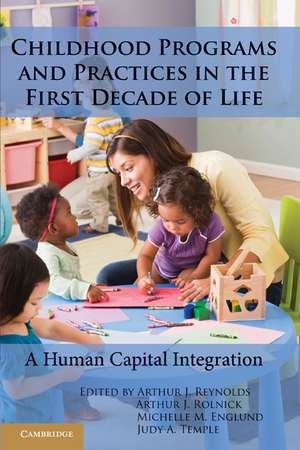 Childhood Programs and Practices in the First Decade of Life: A Human Capital Integration de Arthur J. Reynolds