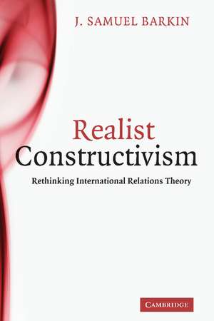 Realist Constructivism: Rethinking International Relations Theory de J. Samuel Barkin