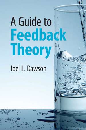 A Guide to Feedback Theory de Joel L Dawson