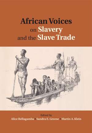 African Voices on Slavery and the Slave Trade: Volume 2, Essays on Sources and Methods de Alice Bellagamba