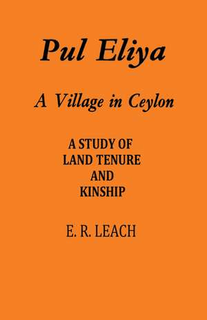 Pul Eliya: A Village in Ceylon de E. R. Leach