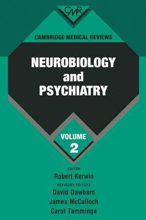 Cambridge Medical Reviews: Neurobiology and Psychiatry: Volume 2 de Robert Kerwin