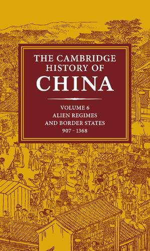 The Cambridge History of China: Volume 6, Alien Regimes and Border States, 907–1368 de Herbert Franke