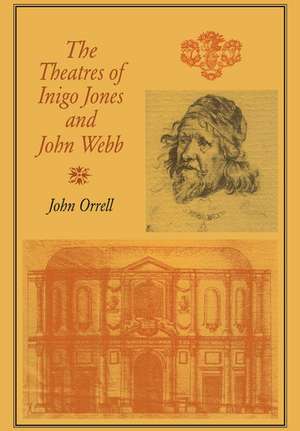 The Theatres of Inigo Jones and John Webb de John Orrell