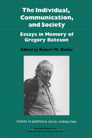 The Individual, Communication, and Society: Essays in Memory of Gregory Bateson de Robert W. Rieber