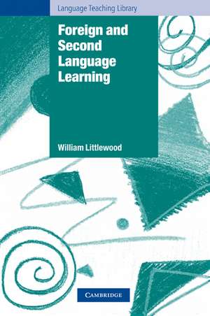 Foreign and Second Language Learning: Language Acquisition Research and its Implications for the Classroom de William Littlewood