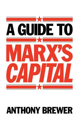 A Guide to Marx's 'Capital' de Anthony Brewer