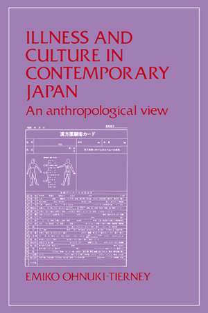 Illness and Culture in Contemporary Japan: An Anthropological View de Emiko Ohnuki-Tierney