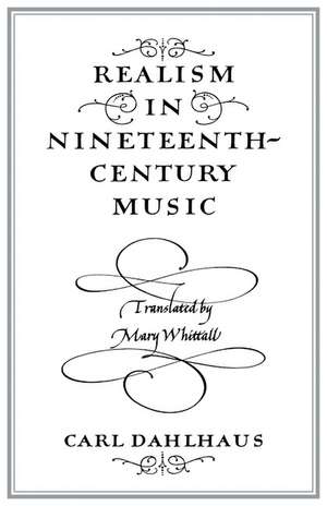 Realism in Nineteenth-Century Music de Carl Dahlhaus