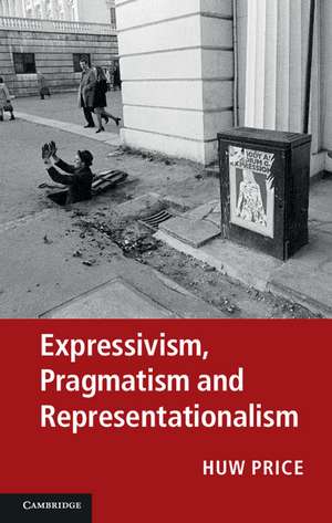 Expressivism, Pragmatism and Representationalism de Huw Price