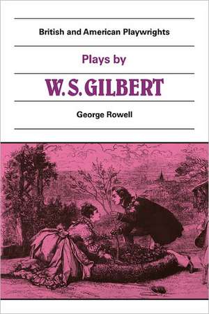 Plays by W. S. Gilbert: The Palace of the Truth, Sweethearts, Princess Toto, Engaged, Rosencrantz and Guildenstern de George Rowell