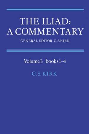 The Iliad: A Commentary: Volume 1, Books 1-4 de G. S. Kirk