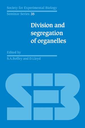 Division and Segregation of Organelles de Stephen A. Boffey