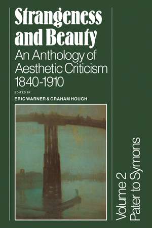 Strangeness and Beauty: Volume 2, Pater to Symons: An Anthology of Aesthetic Criticism 1840–1910 de Eric Warner