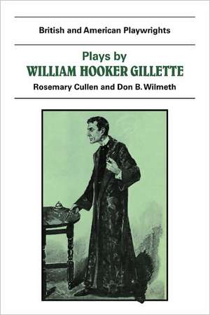 Plays by William Hooker Gillette: All the Comforts of Home, Secret Service, Sherlock Holmes de Don B. Wilmeth