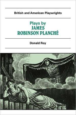 Plays by James Robinson Planché: The Vampire, the Garrick Fever, Beauty and the Beast, Foutunio and his Seven Gifted Servants, The Golden Fleece, The Camp at the Olympic, The Discreet Princess de Donald Roy