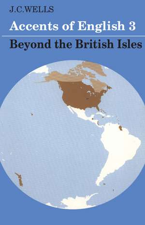 Accents of English: Volume 3: Beyond the British Isles de J. C. Wells