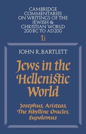 Jews in the Hellenistic World: Volume 1, Part 1: Josephus, Aristeas, The Sibylline Oracles, Eupolemus de John R. Bartlett