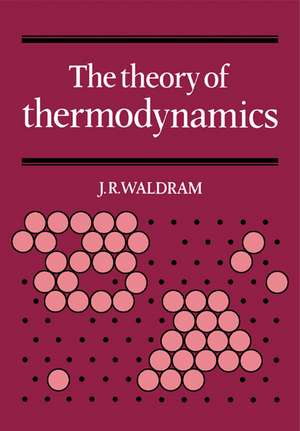 The Theory of Thermodynamics de J. R. Waldram