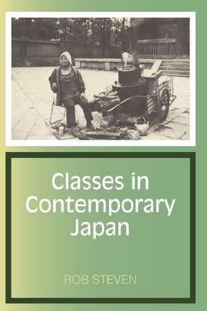 Classes in Contemporary Japan de Rob Steven