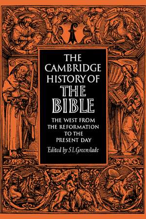 The Cambridge History of the Bible: Volume 3, The West from the Reformation to the Present Day de S. L. Greenslade