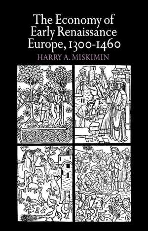 The Economy of Early Renaissance Europe, 1300–1460 de Harry A. Miskimin