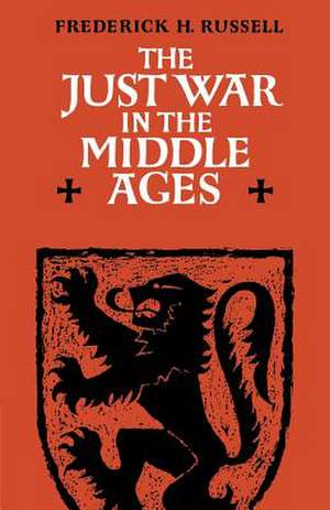 The Just War in the Middle Ages de Frederick H. Russell