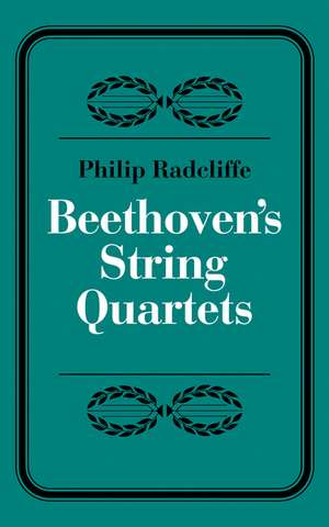 Beethoven's String Quartets de Phillip Radcliffe