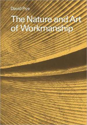 The Nature and Art of Workmanship de David Pye