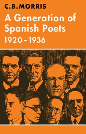 A Generation of Spanish Poets 1920–1936 de C. B. Morris