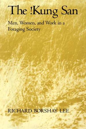 The !Kung San: Men, Women and Work in a Foraging Society de Richard Borshay Lee