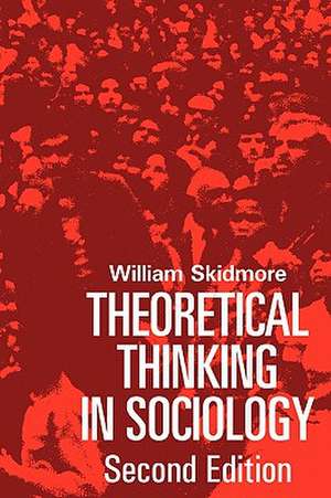 Theoretical Thinking in Sociology de William Skidmore