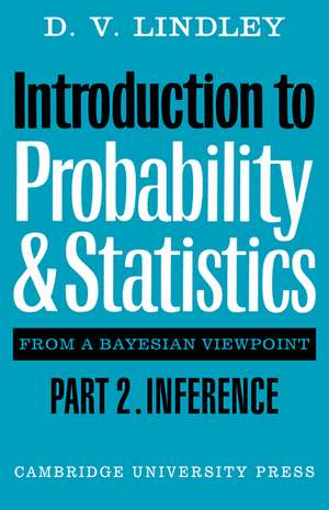 Introduction to Probability and Statistics from a Bayesian Viewpoint, Part 2, Inference de D. V. Lindley