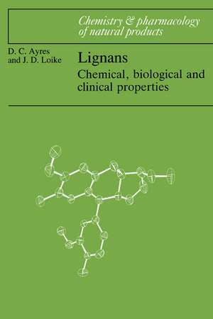 Lignans: Chemical, Biological and Clinical Properties de David C. Ayres