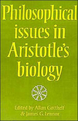 Philosophical Issues in Aristotle's Biology de Allan Gotthelf