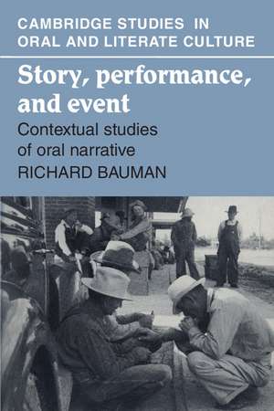 Story, Performance, and Event: Contextual Studies of Oral Narrative de Richard Bauman