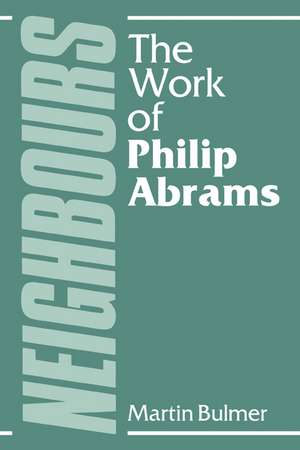 Neighbours: The Work of Philip Abrams de Martin Bulmer