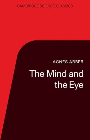 The Mind and the Eye: A Study of the Biologist's Standpoint de Agnes Arber