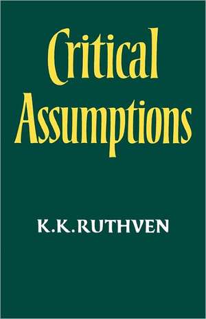 Critical Assumptions de Kenneth Knowles Ruthven