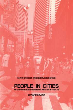 People in Cities: The Urban Environment and its Effects de Edward Krupat