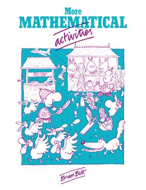 More Mathematical Activities: A Resource Book for Teachers de Brian Bolt