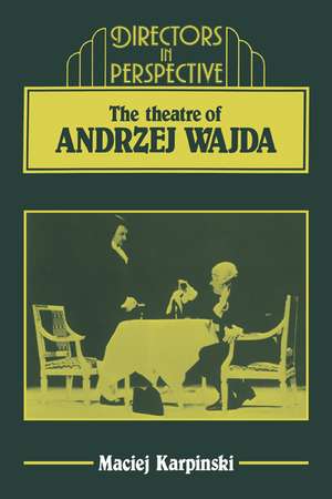 The Theater of Andrzej Wajda de Maciej Karpinski