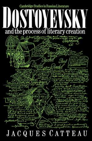 Dostoyevsky and the Process of Literary Creation de Jacques Catteau