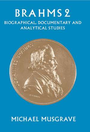 Brahms 2: Biographical, Documentary and Analytical Studies de Michael Musgrave