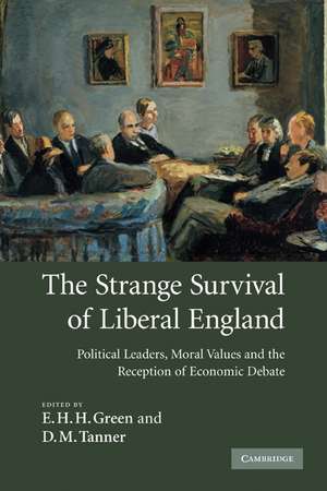 The Strange Survival of Liberal England: Political Leaders, Moral Values and the Reception of Economic Debate de E. H. H. Green