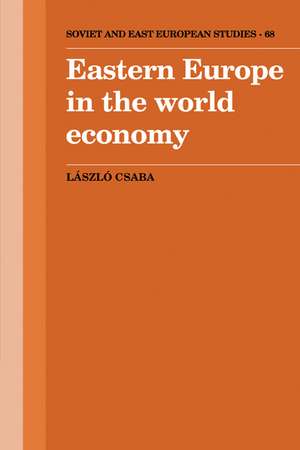 Eastern Europe in the World Economy de Laszlo Csaba