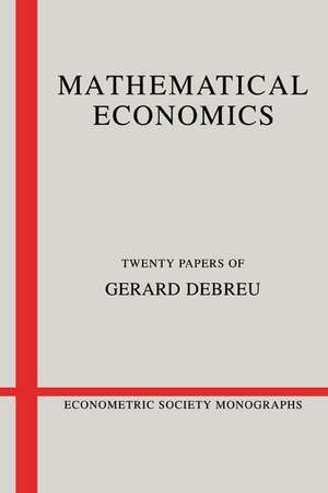 Mathematical Economics: Twenty Papers of Gerard Debreu de Gerard Debreu